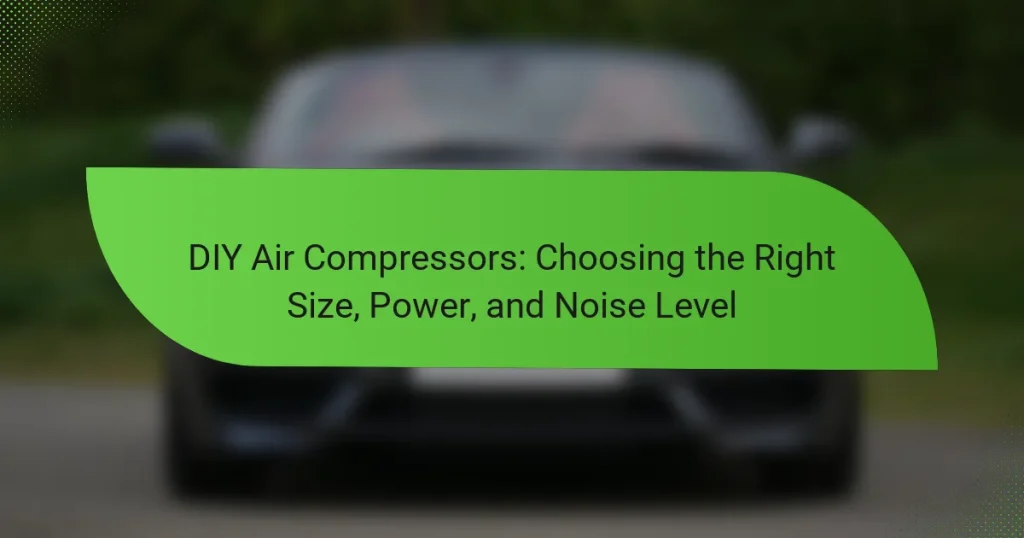 DIY Air Compressors: Choosing the Right Size, Power, and Noise Level