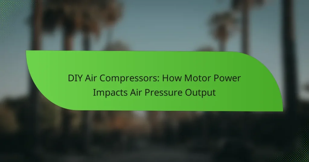 DIY Air Compressors: How Motor Power Impacts Air Pressure Output