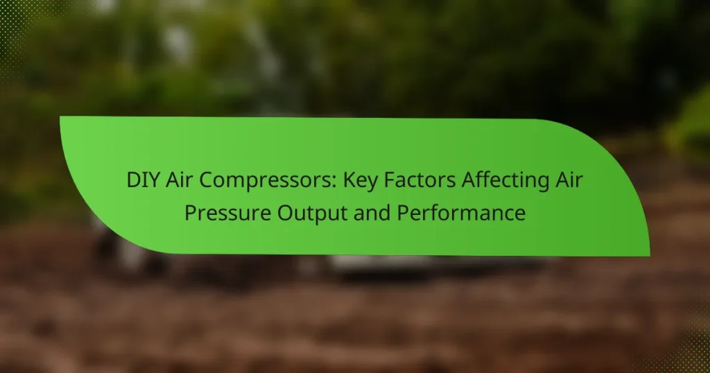 DIY Air Compressors: Key Factors Affecting Air Pressure Output and Performance