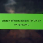 Energy-efficient designs for DIY air compressors