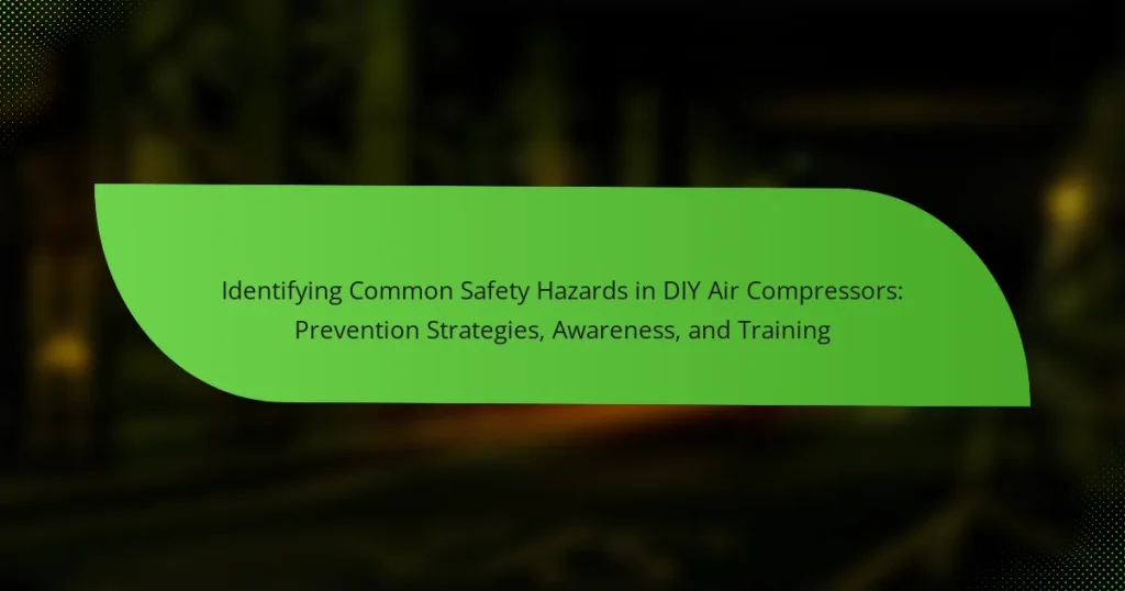 Identifying Common Safety Hazards in DIY Air Compressors: Prevention Strategies, Awareness, and Training