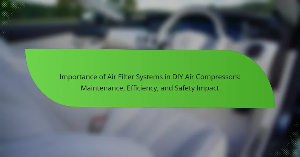 Importance of Air Filter Systems in DIY Air Compressors: Maintenance, Efficiency, and Safety Impact