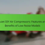 Quiet DIY Air Compressors: Features and Benefits of Low-Noise Models
