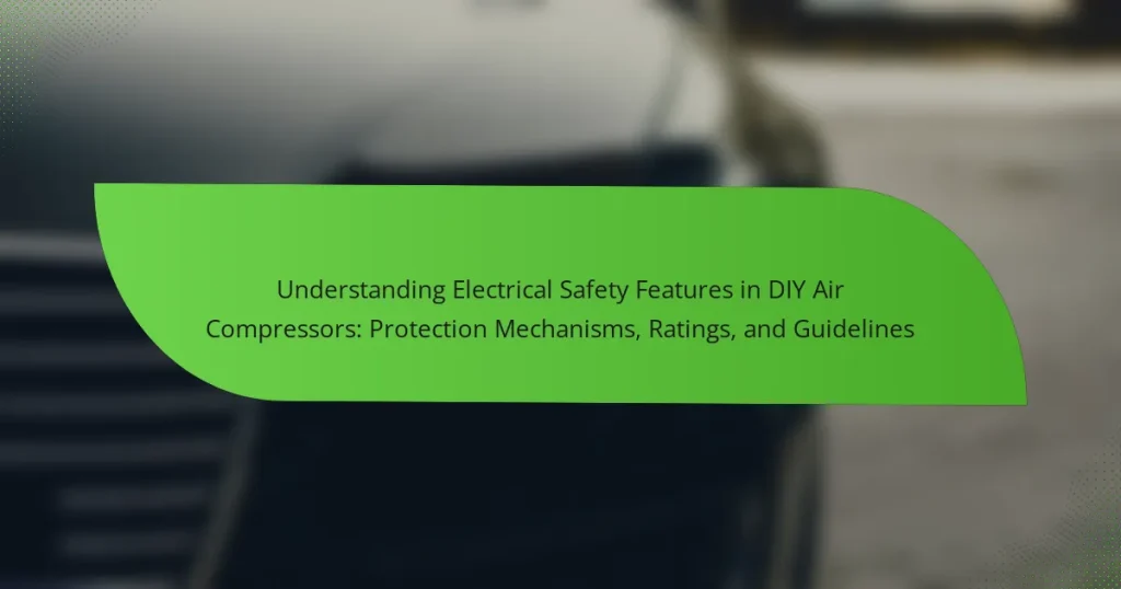 Understanding Electrical Safety Features in DIY Air Compressors: Protection Mechanisms, Ratings, and Guidelines
