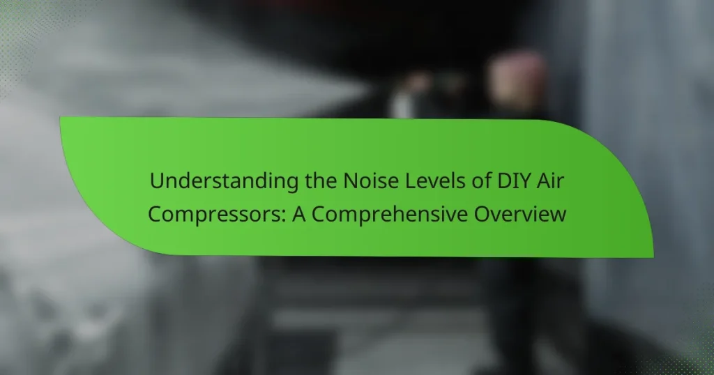 Understanding the Noise Levels of DIY Air Compressors: A Comprehensive Overview