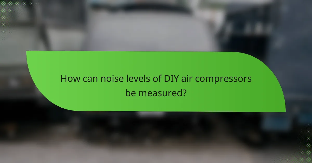 How can noise levels of DIY air compressors be measured?