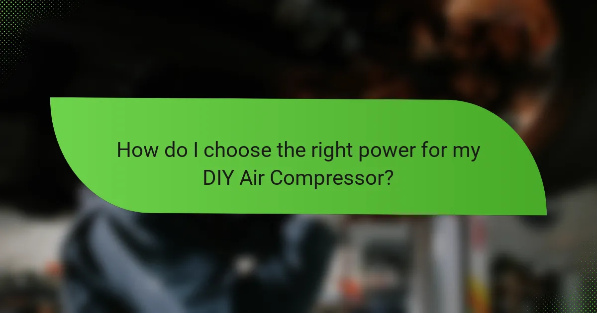 How do I choose the right power for my DIY Air Compressor?