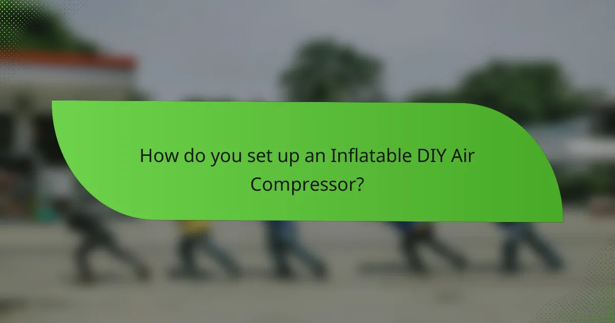 How do you set up an Inflatable DIY Air Compressor?