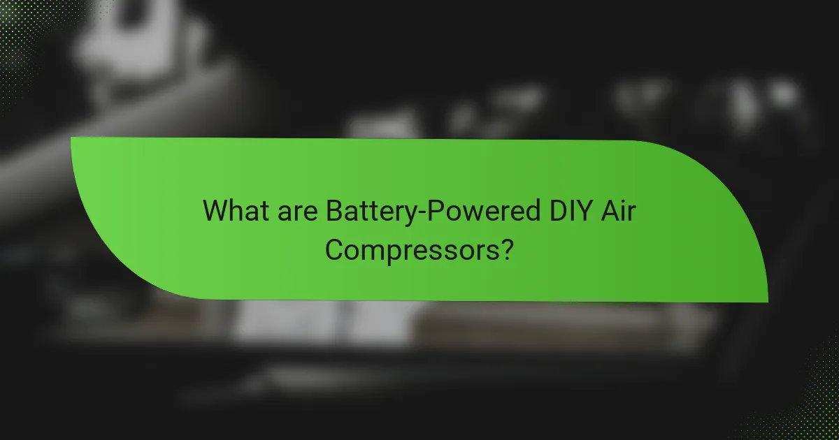 What are Battery-Powered DIY Air Compressors?