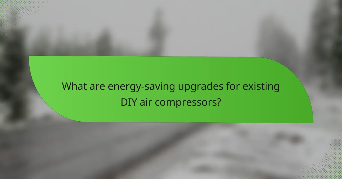 What are energy-saving upgrades for existing DIY air compressors?