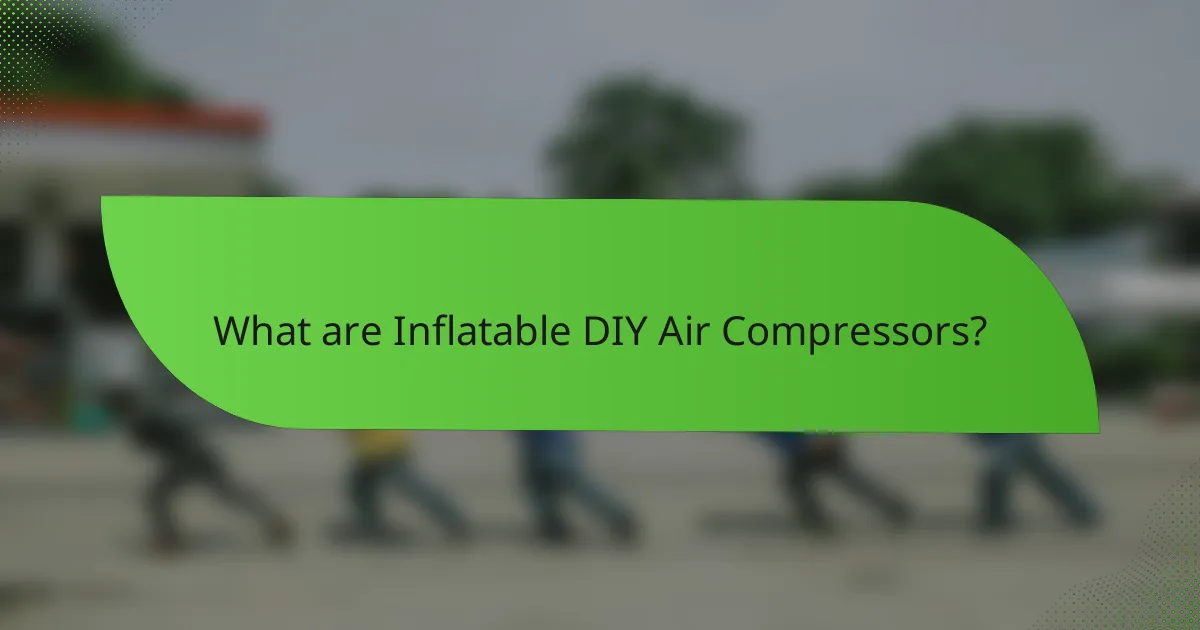 What are Inflatable DIY Air Compressors?