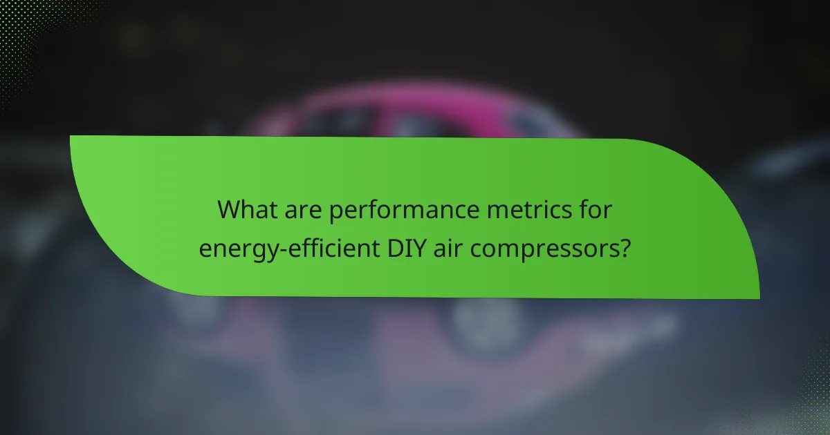 What are performance metrics for energy-efficient DIY air compressors?