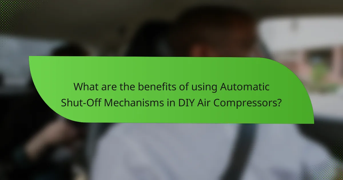 What are the benefits of using Automatic Shut-Off Mechanisms in DIY Air Compressors?