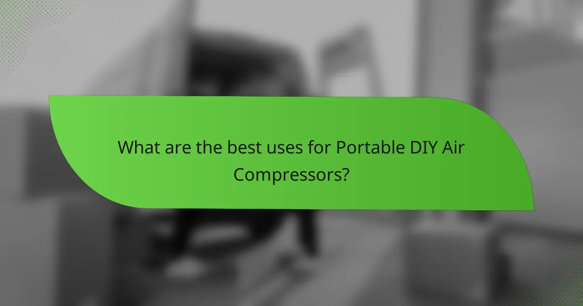 What are the best uses for Portable DIY Air Compressors?
