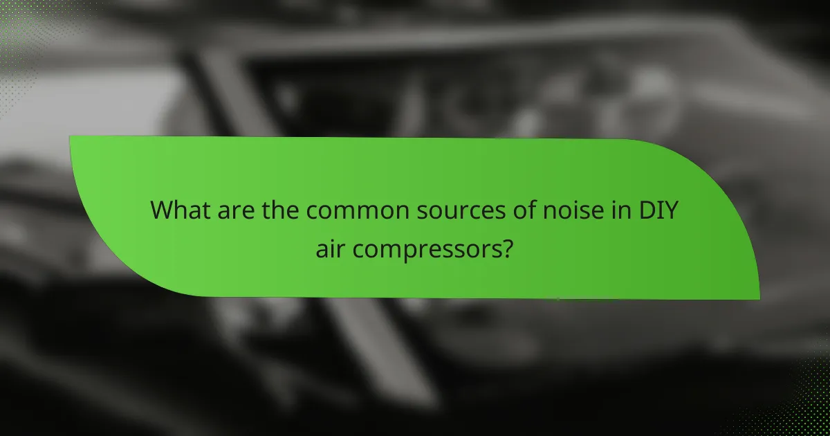 What are the common sources of noise in DIY air compressors?