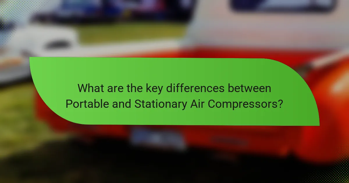 What are the key differences between Portable and Stationary Air Compressors?