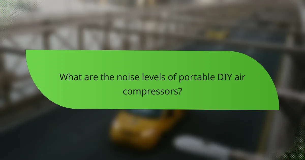 What are the noise levels of portable DIY air compressors?