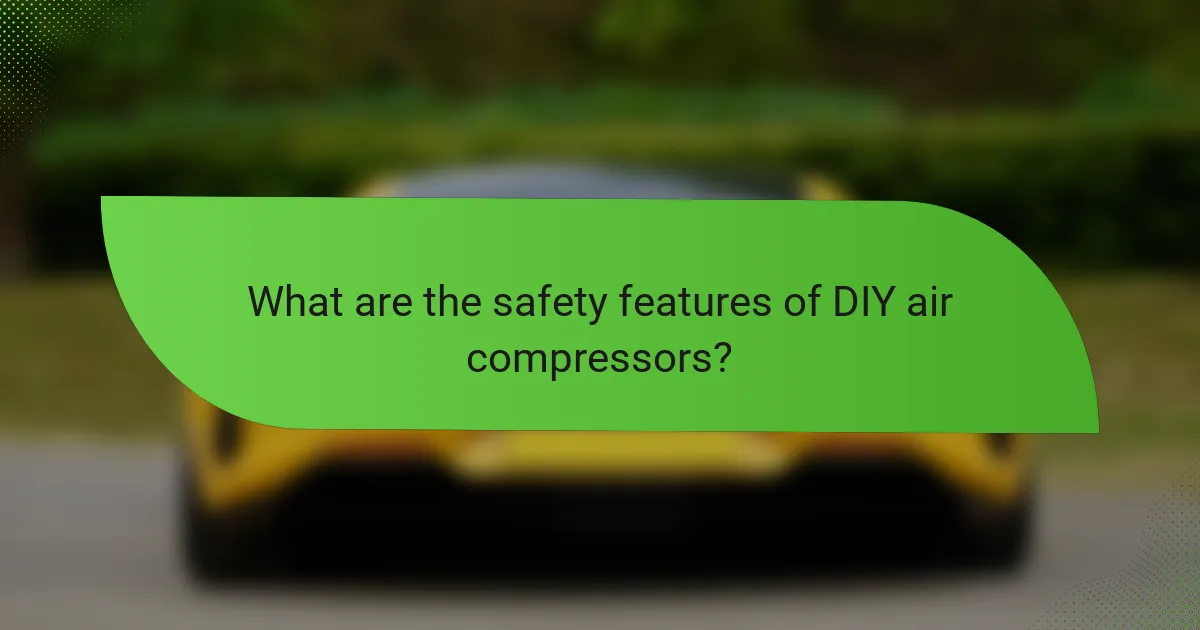 What are the safety features of DIY air compressors?