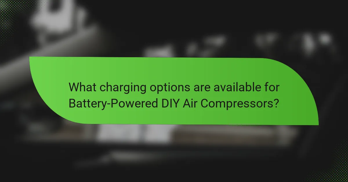 What charging options are available for Battery-Powered DIY Air Compressors?