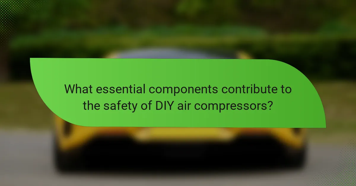 What essential components contribute to the safety of DIY air compressors?