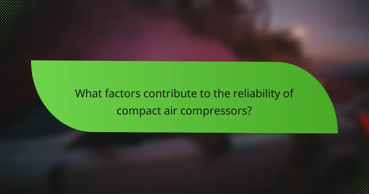 What factors contribute to the reliability of compact air compressors?