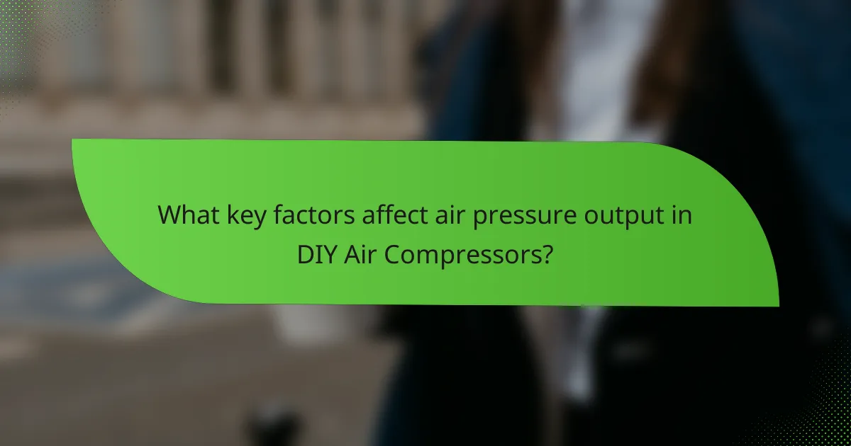 What key factors affect air pressure output in DIY Air Compressors?