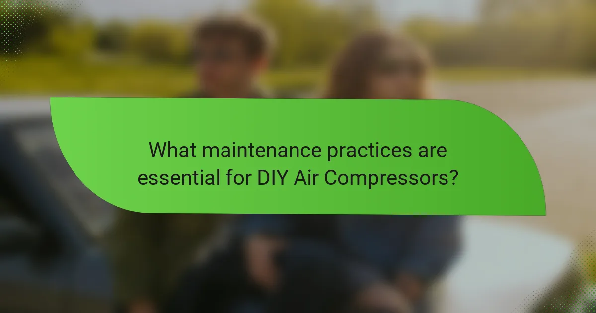 What maintenance practices are essential for DIY Air Compressors?