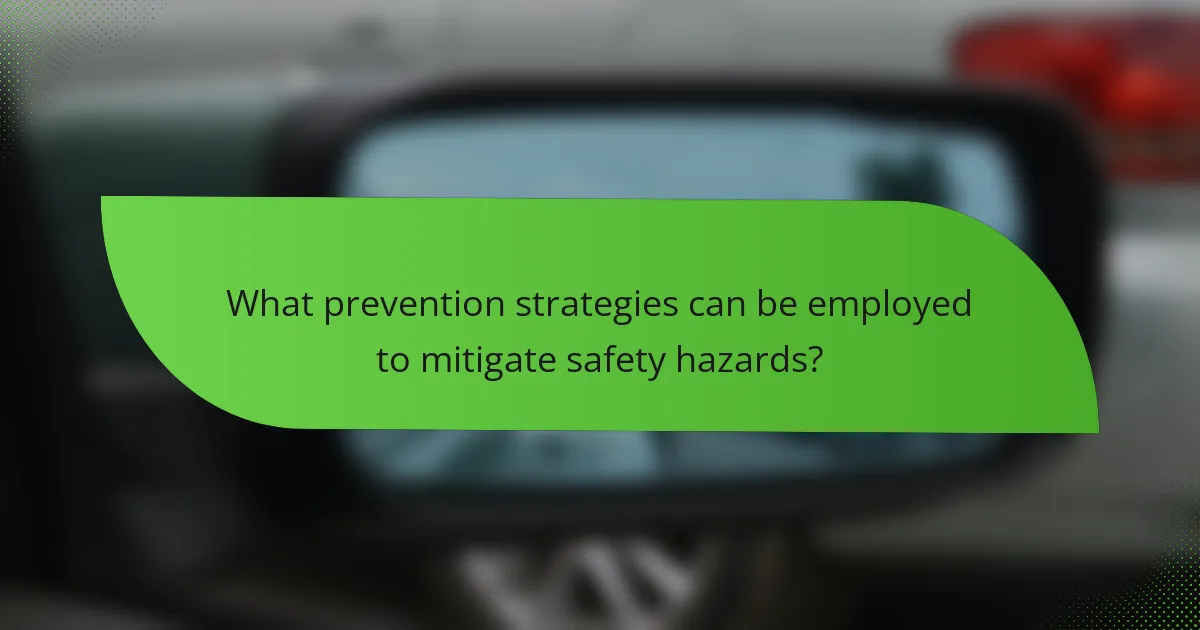 What prevention strategies can be employed to mitigate safety hazards?