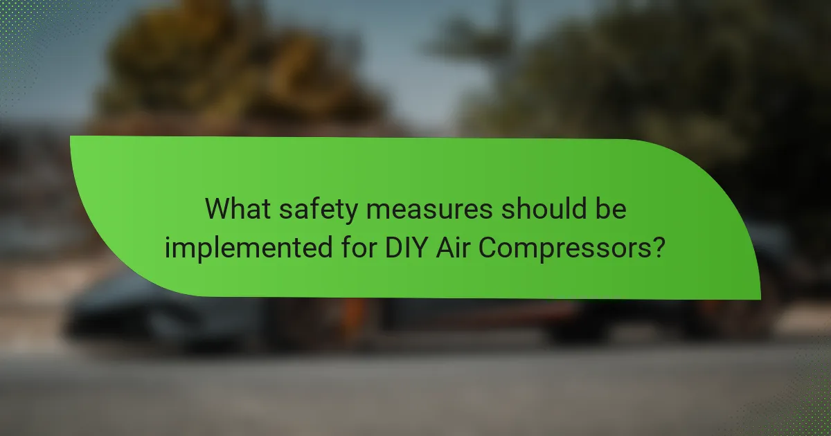 What safety measures should be implemented for DIY Air Compressors?