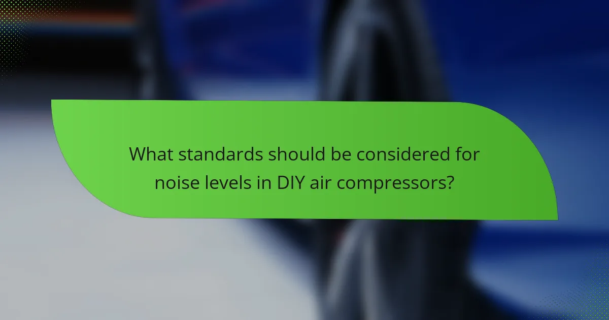 What standards should be considered for noise levels in DIY air compressors?