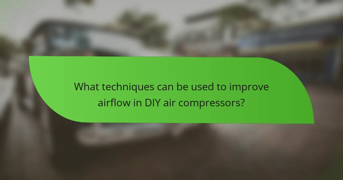 What techniques can be used to improve airflow in DIY air compressors?