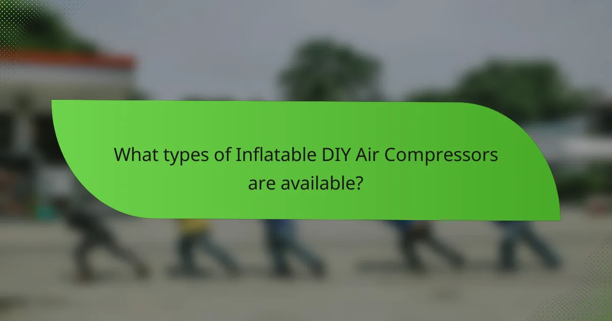 What types of Inflatable DIY Air Compressors are available?
