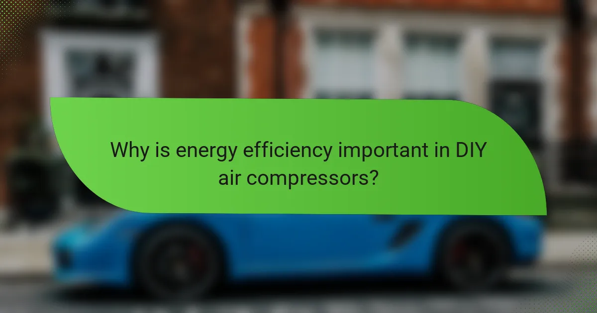 Why is energy efficiency important in DIY air compressors?